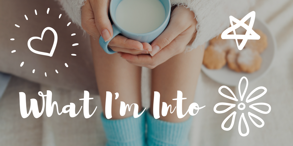 What I’m Into {September 2018 Edition}
