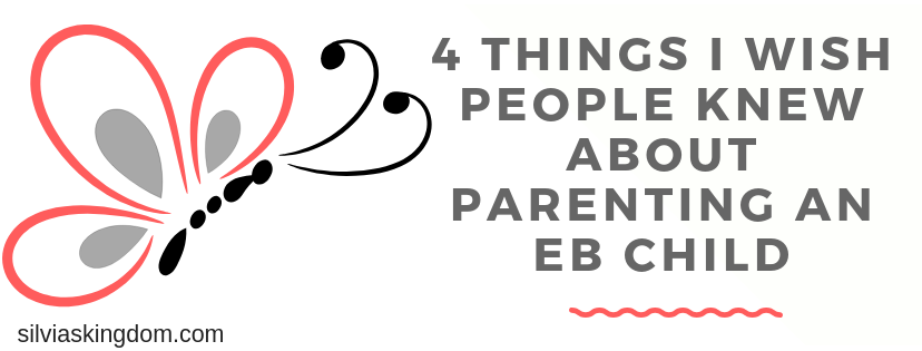 4 Things I Wish People Knew About Parenting an EB Child